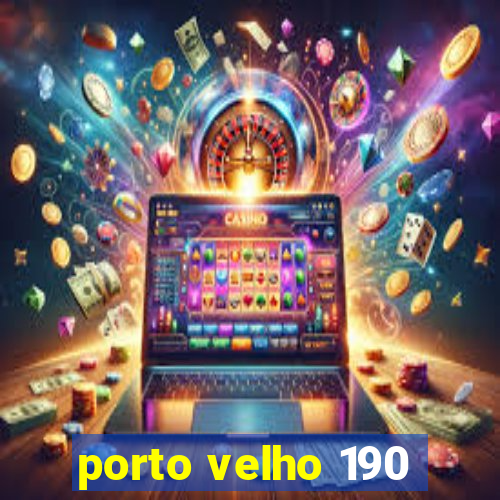 porto velho 190